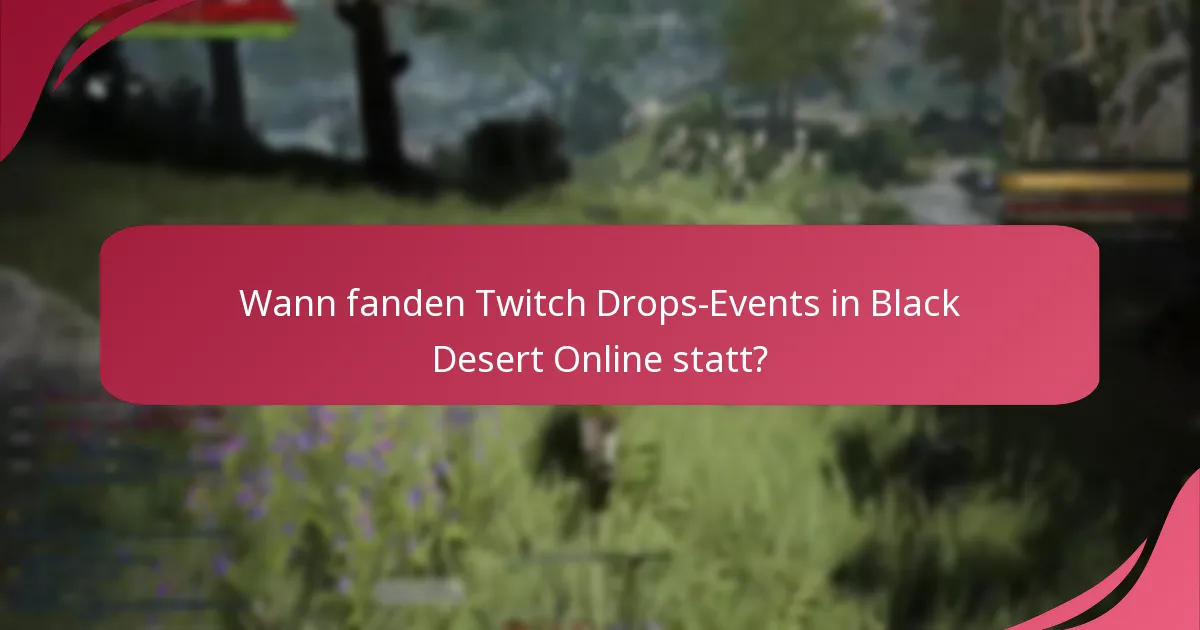 Wann fanden Twitch Drops-Events in Black Desert Online statt?