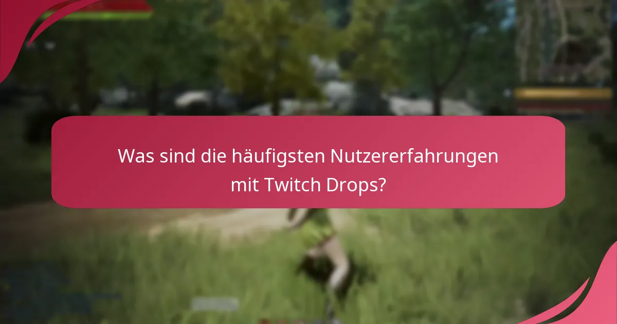 Was sind die besten Praktiken, um Twitch Drops zu verdienen?
