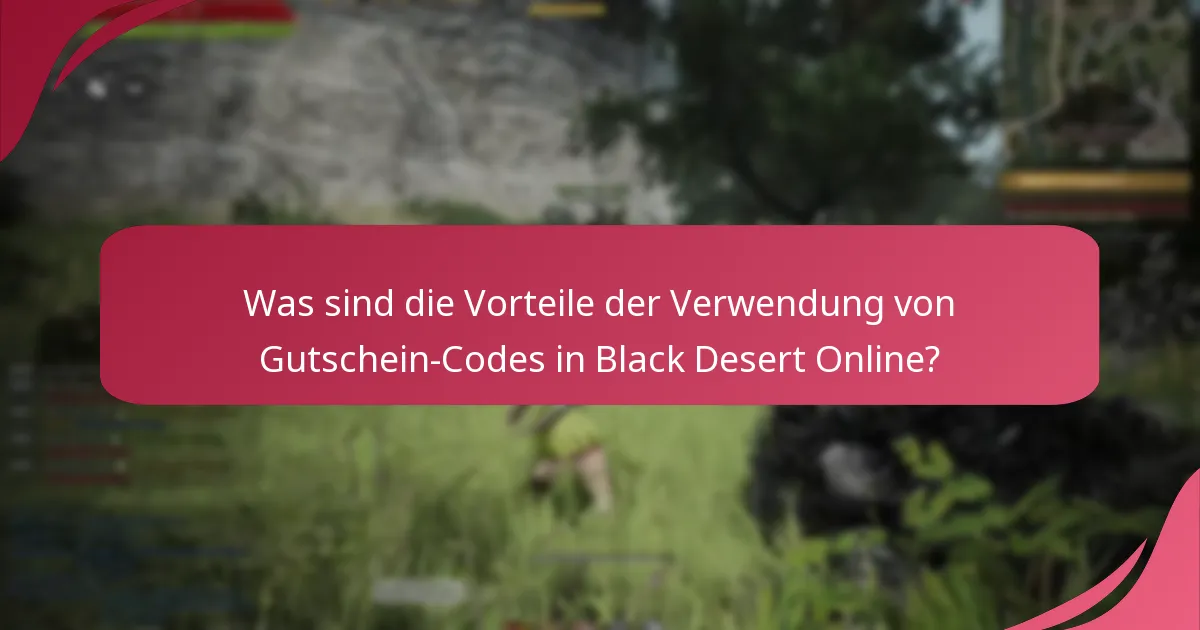 Was sind die Vorteile der Verwendung von Gutschein-Codes in Black Desert Online?