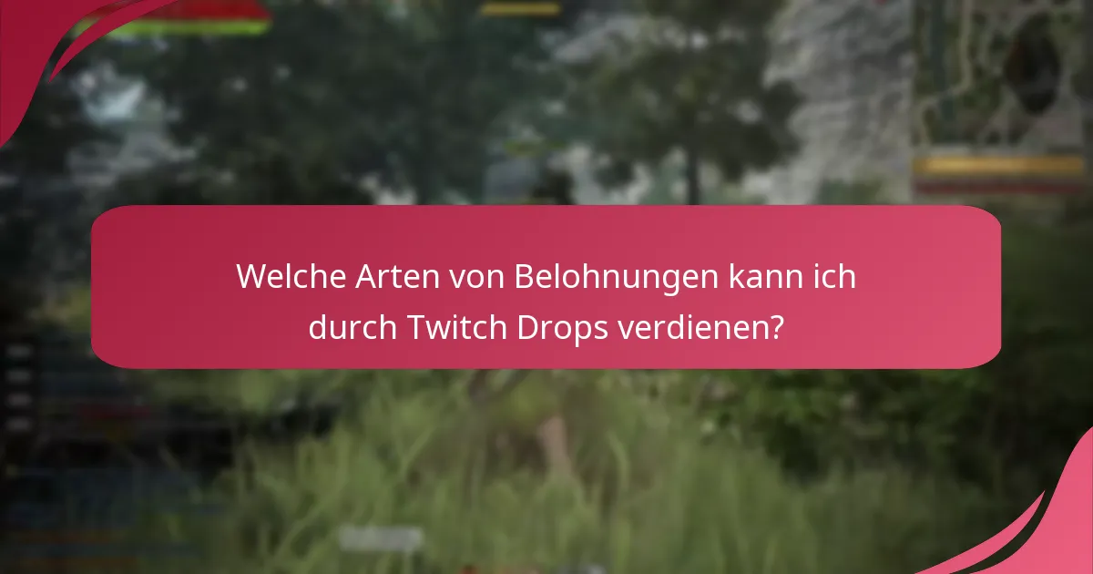 Wie können Twitch Drops mein Spielerlebnis verbessern?