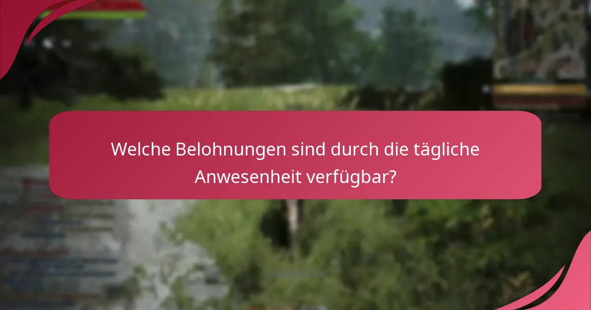 Gibt es Tipps zur Maximierung der täglichen Anwesenheitsbelohnungen?