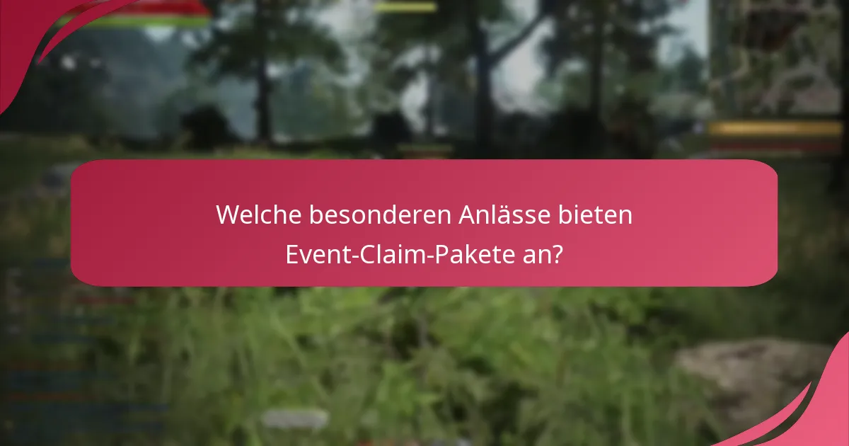 Was sind die zeitlich begrenzten Angebote für Event-Claim-Pakete?