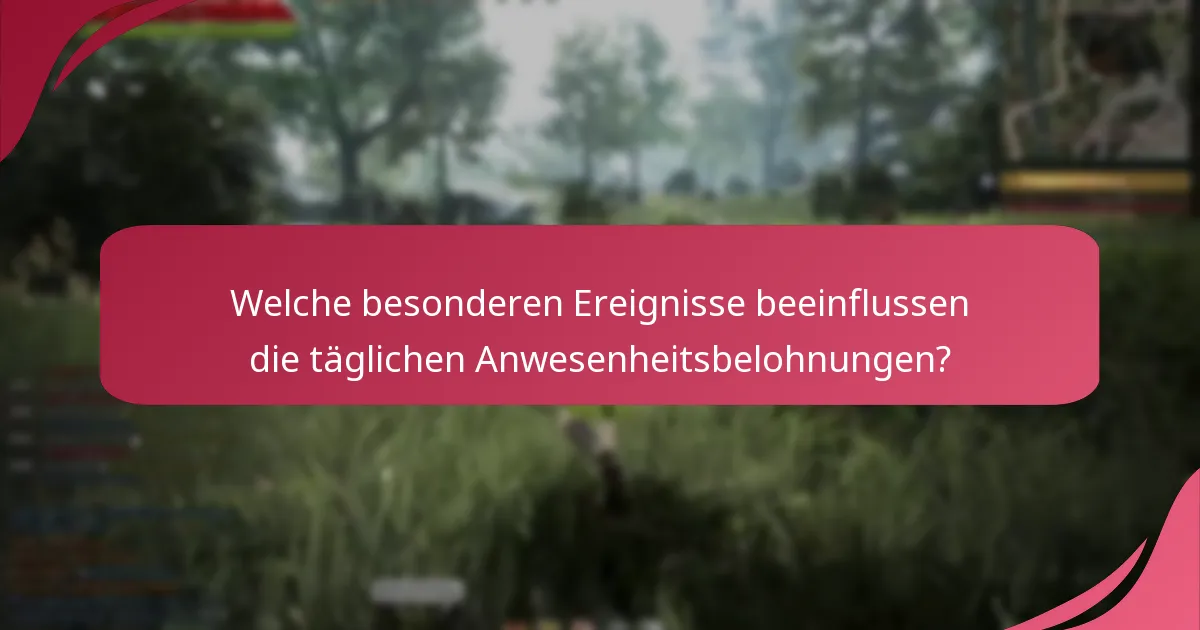 Welche besonderen Ereignisse beeinflussen die täglichen Anwesenheitsbelohnungen?