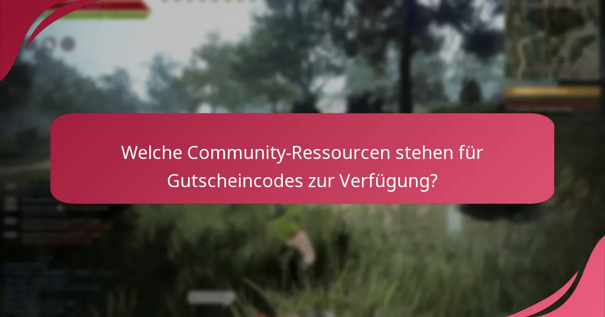 Welche Community-Ressourcen stehen für Gutscheincodes zur Verfügung?