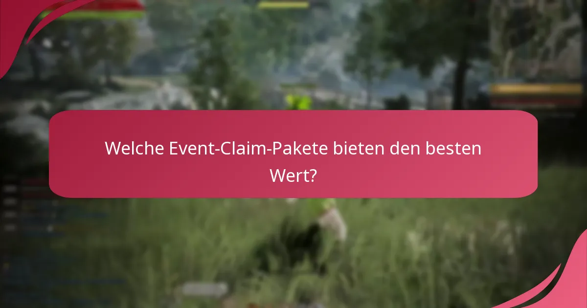 Welche Event-Claim-Pakete bieten den besten Wert?