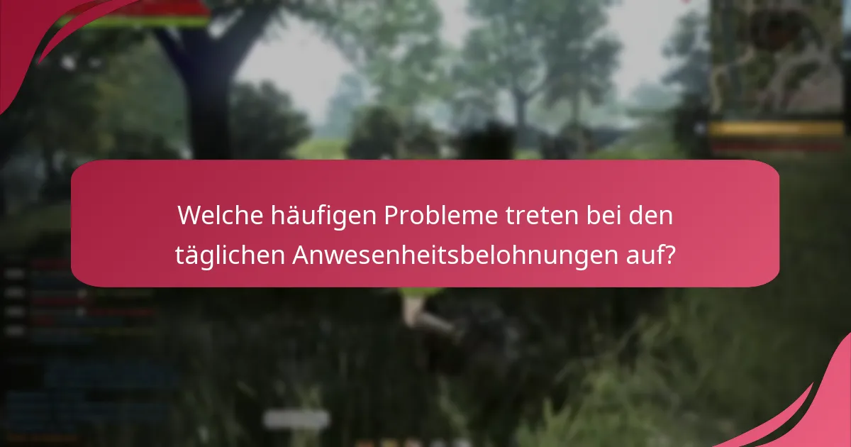 Wie kann ich Probleme mit den täglichen Anwesenheitsbelohnungen beheben?