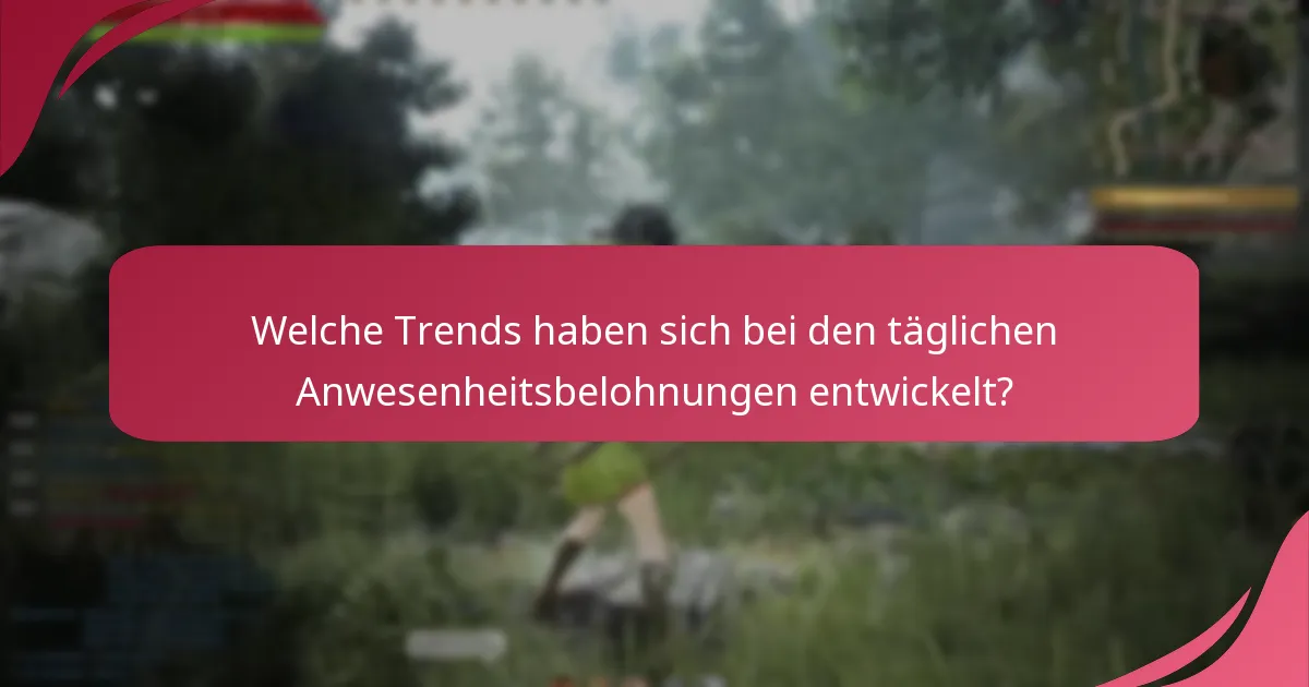 Wie maximiert man die Vorteile aus den täglichen Anwesenheitsbelohnungen?