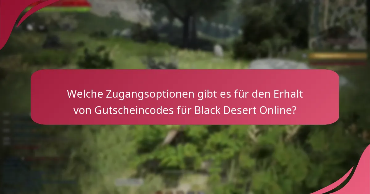 Welche Gutscheincodes bieten den besten Wert für Black Desert Online?